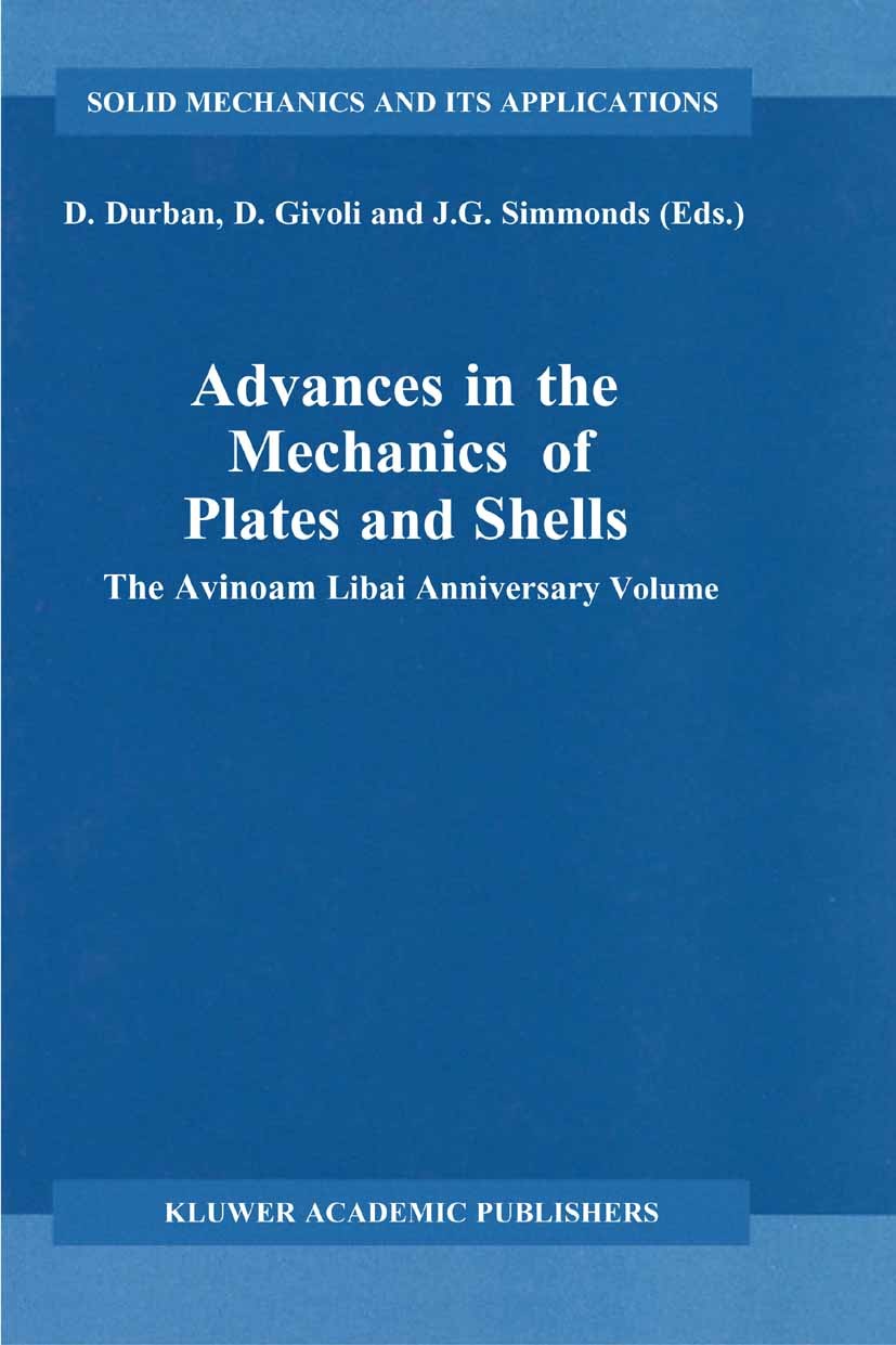 Titlebook: Advances in the Mechanics of Plates and Shells; The Avinoam Libai An D. Durban,D. Givoli,J. G. Simmonds Book 2002 Springer Science+Business Titlebook: Advances in the Mechanics of Plates and Shells; The Avinoam Libai An D. Durban,D. Givoli,J. G. Simmonds Book 2002 Springer Science+Business