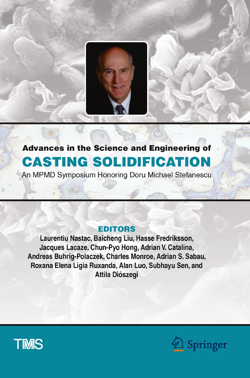 Titlebook: Advances in the Science and Engineering of Casting Solidification; An MPMD Symposium Ho Laurentiu Nastac (Associate Professor of Metallurg Titlebook: Advances in the Science and Engineering of Casting Solidification; An MPMD Symposium Ho Laurentiu Nastac (Associate Professor of Metallurg