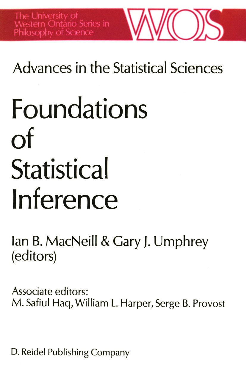 Titlebook: Advances in the Statistical Sciences: Foundations of Statistical Inference; Volume II of the Fes Ian B. MacNeill,Gary J. Umphrey,Serge B. P Titlebook: Advances in the Statistical Sciences: Foundations of Statistical Inference; Volume II of the Fes Ian B. MacNeill,Gary J. Umphrey,Serge B. P