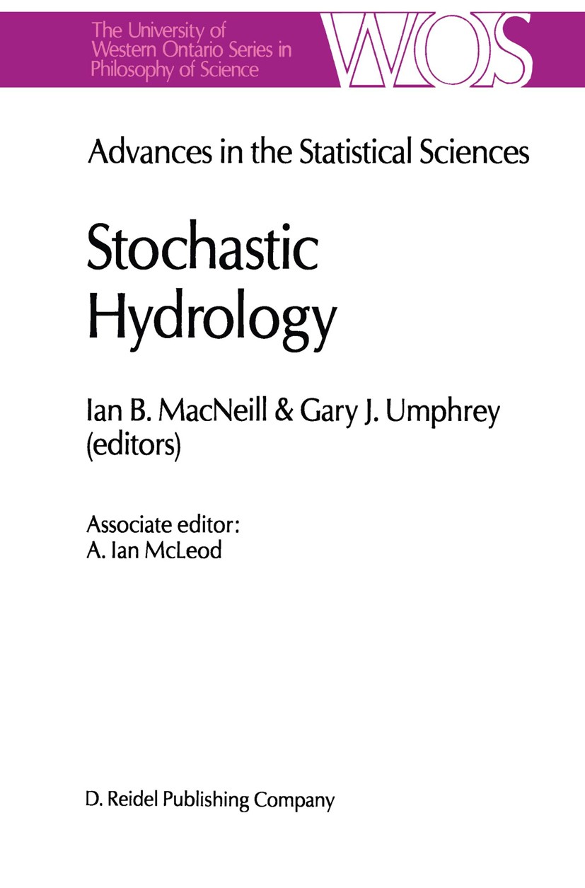 Titlebook: Advances in the Statistical Sciences: Stochastic Hydrology; Volume IV Festschrif Ian B. MacNeill,Gary J. Umphrey,A. Ian McLeod Book 1987 D. Titlebook: Advances in the Statistical Sciences: Stochastic Hydrology; Volume IV Festschrif Ian B. MacNeill,Gary J. Umphrey,A. Ian McLeod Book 1987 D.