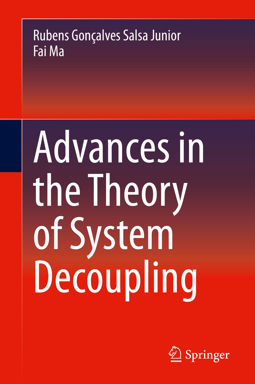 Titlebook: Advances in the Theory of System Decoupling; Rubens Gonçalves Salsa Junior,Fai Ma Book 2021 Springer Nature Switzerland AG 2021 Linear sys Titlebook: Advances in the Theory of System Decoupling; Rubens Gonçalves Salsa Junior,Fai Ma Book 2021 Springer Nature Switzerland AG 2021 Linear sys