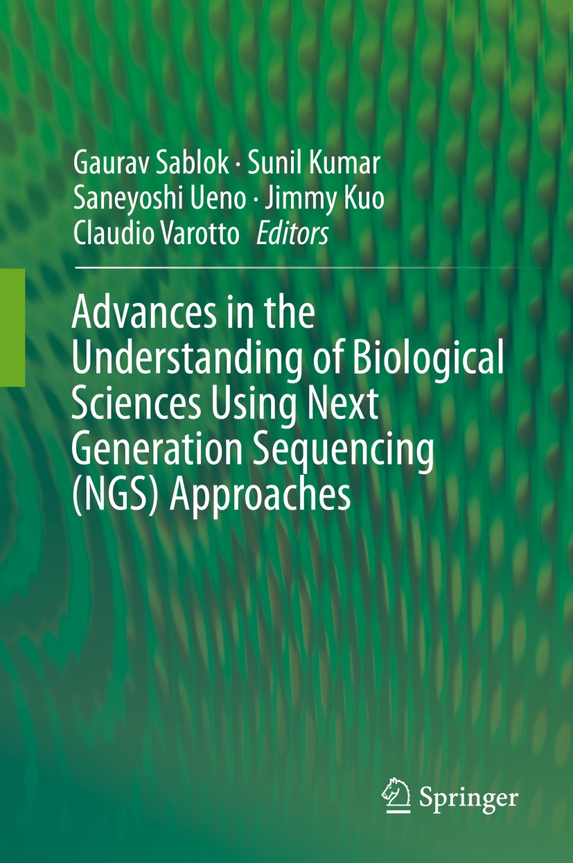 Titlebook: Advances in the Understanding of Biological Sciences Using Next Generation Sequencing (NGS) Approach; Gaurav Sablok,Sunil Kumar,Claudio Va Titlebook: Advances in the Understanding of Biological Sciences Using Next Generation Sequencing (NGS) Approach; Gaurav Sablok,Sunil Kumar,Claudio Va