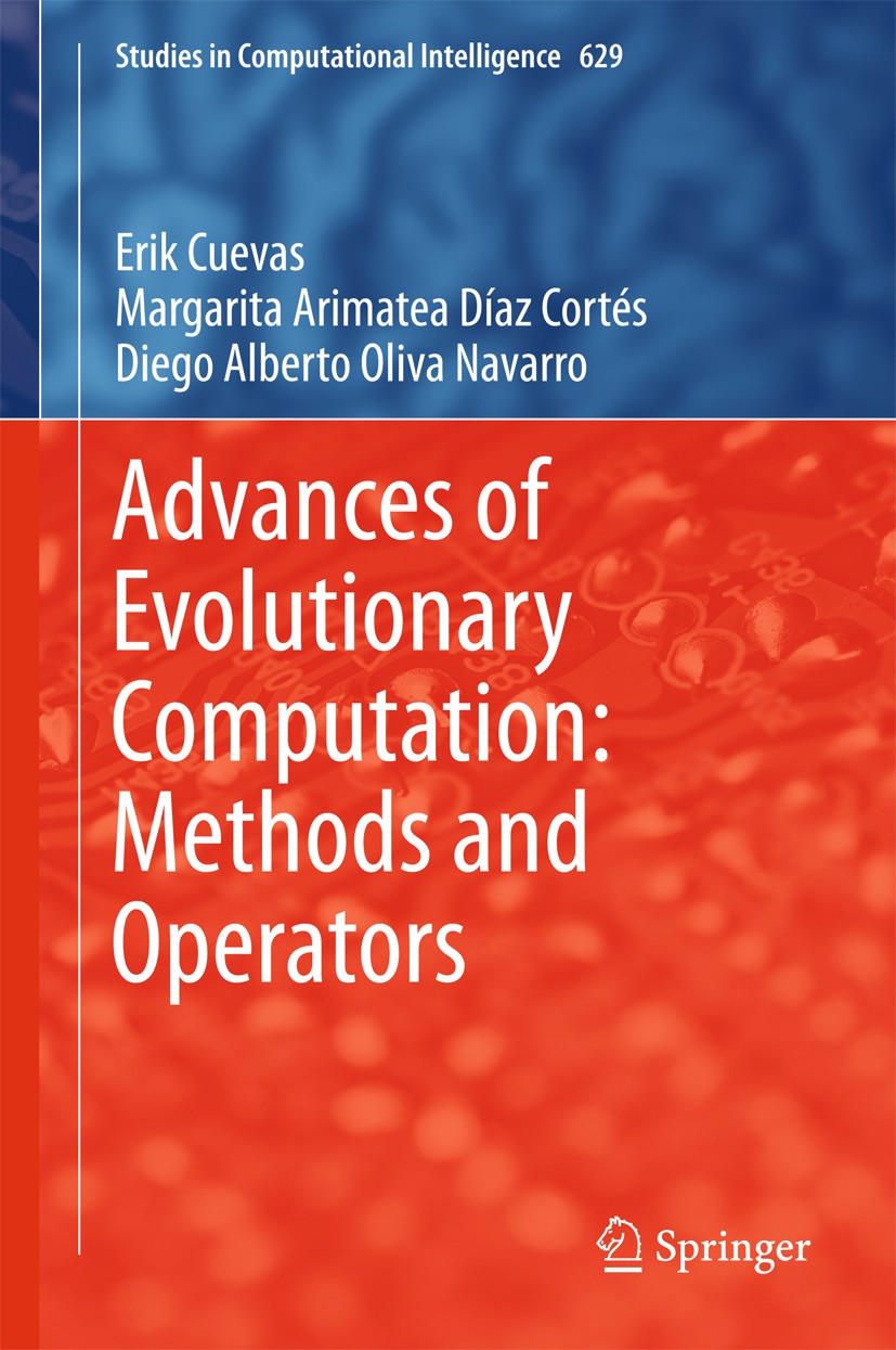 Titlebook: Advances of Evolutionary Computation: Methods and Operators; Erik Cuevas,Margarita Arimatea Díaz Cortés,Diego A Book 2016 Springer Interna Titlebook: Advances of Evolutionary Computation: Methods and Operators; Erik Cuevas,Margarita Arimatea Díaz Cortés,Diego A Book 2016 Springer Interna