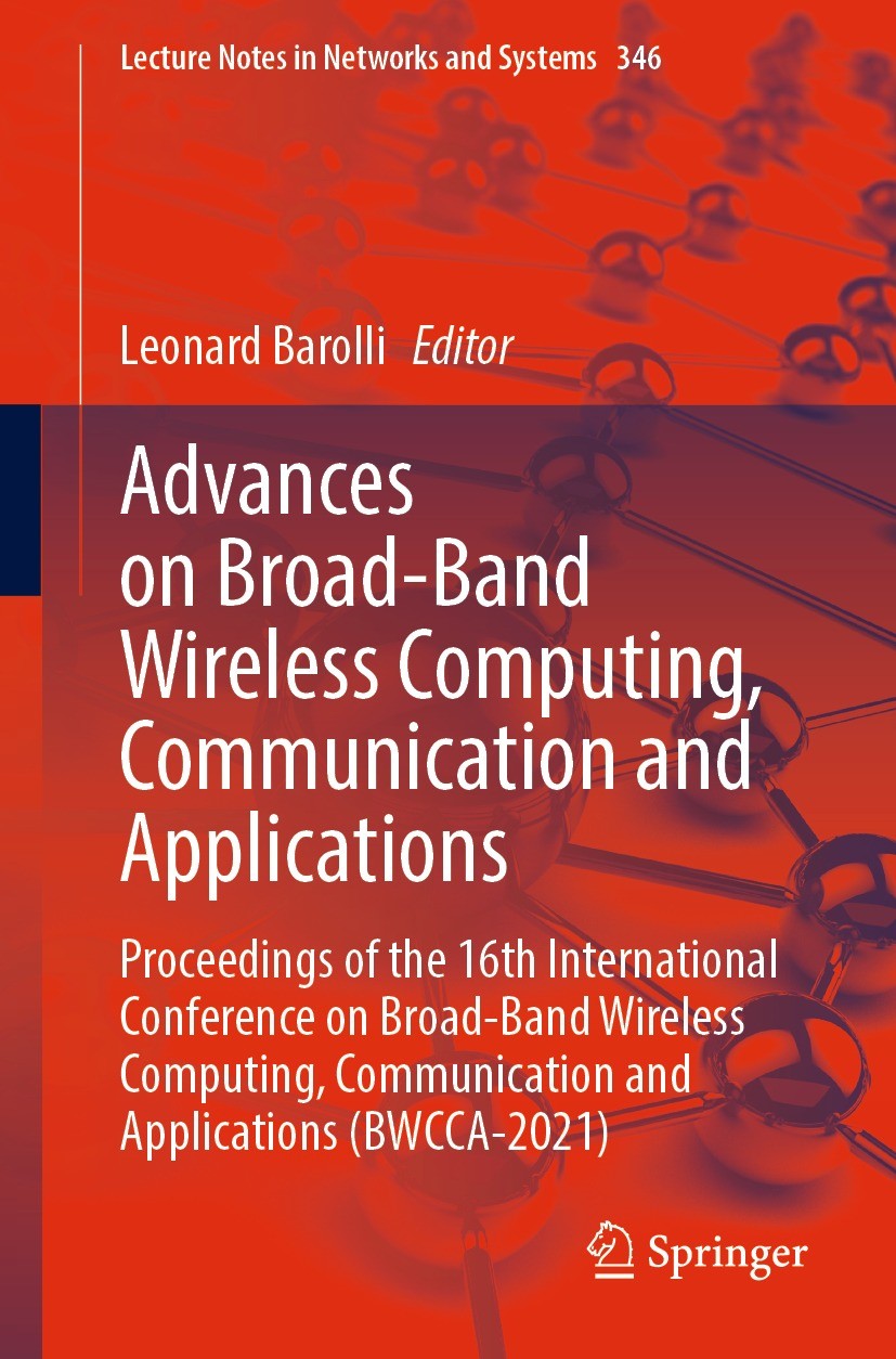 Titlebook: Advances on Broad-Band Wireless Computing, Communication and Applications; Proceedings of the 1 Leonard Barolli Conference proceedings 2022 Titlebook: Advances on Broad-Band Wireless Computing, Communication and Applications; Proceedings of the 1 Leonard Barolli Conference proceedings 2022