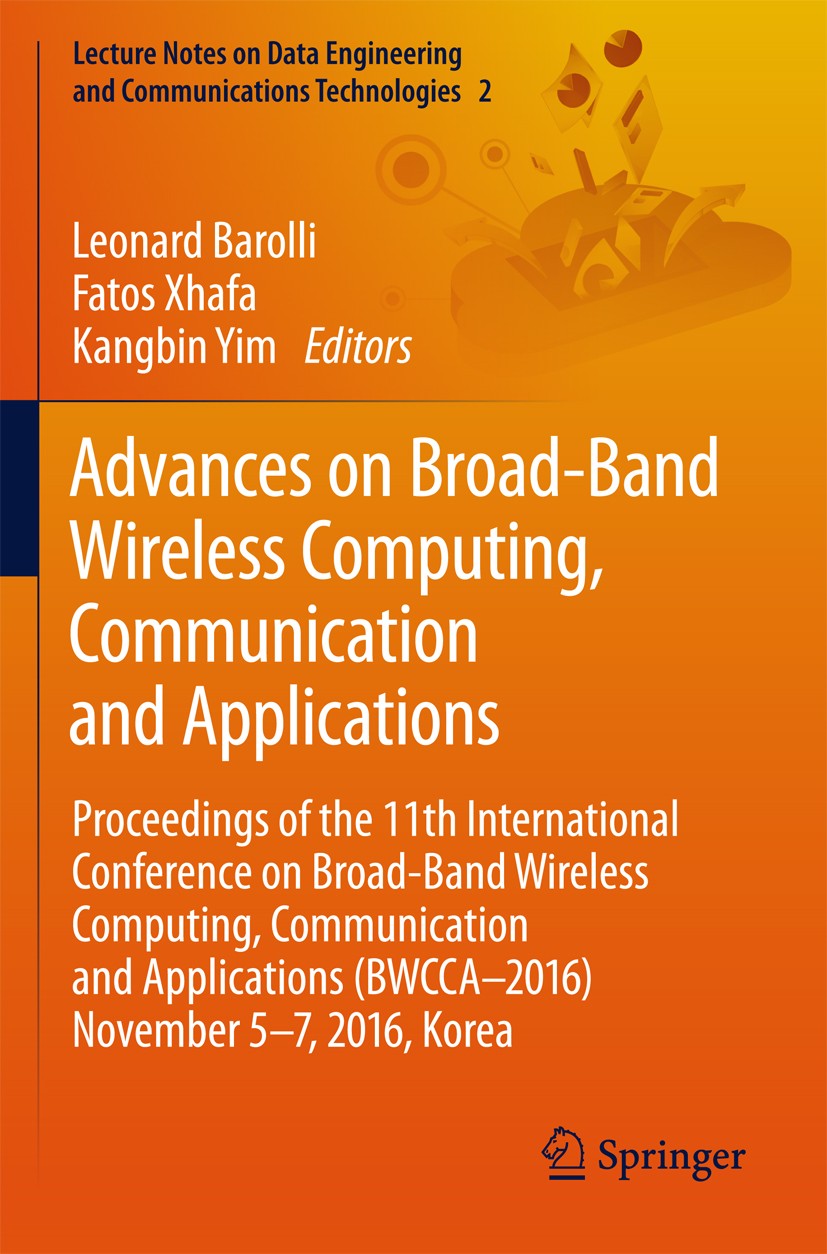 Titlebook: Advances on Broad-Band Wireless Computing, Communication and Applications; Proceedings of the 1 Leonard Barolli,Fatos Xhafa,Kangbin Yim Con Titlebook: Advances on Broad-Band Wireless Computing, Communication and Applications; Proceedings of the 1 Leonard Barolli,Fatos Xhafa,Kangbin Yim Con