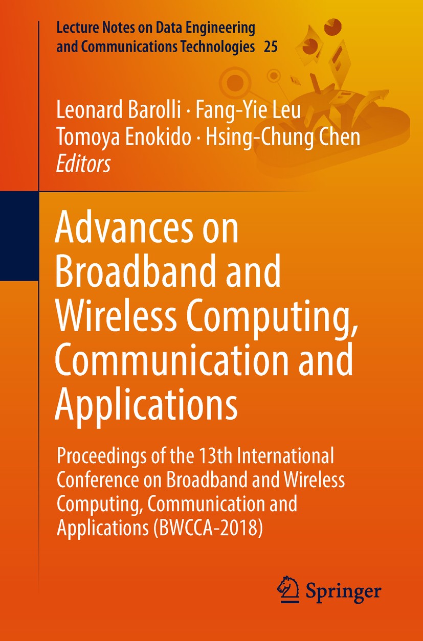 Titlebook: Advances on Broadband and Wireless Computing, Communication and Applications; Proceedings of the 1 Leonard Barolli,Fang-Yie Leu,Hsing-Chung Titlebook: Advances on Broadband and Wireless Computing, Communication and Applications; Proceedings of the 1 Leonard Barolli,Fang-Yie Leu,Hsing-Chung
