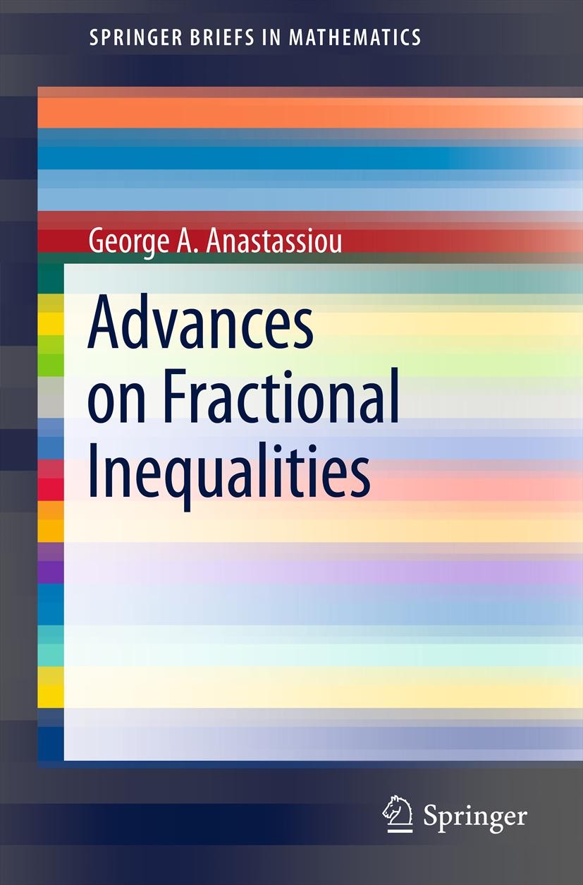 Titlebook: Advances on Fractional Inequalities; George A. Anastassiou Book 2011 George A. Anastassiou 2011 Caputo fractional derivative.Fractional Ca Titlebook: Advances on Fractional Inequalities; George A. Anastassiou Book 2011 George A. Anastassiou 2011 Caputo fractional derivative.Fractional Ca