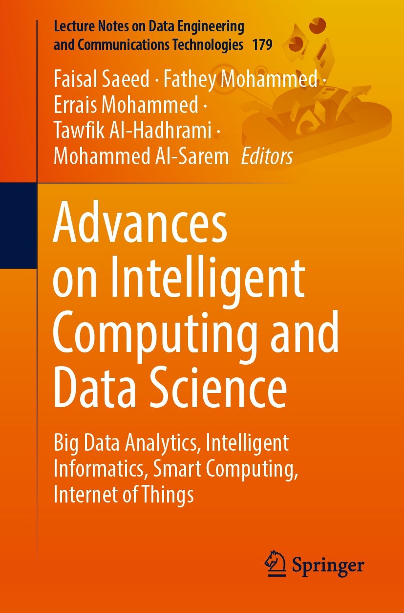 Titlebook: Advances on Intelligent Computing and Data Science; Big Data Analytics, Faisal Saeed,Fathey Mohammed,Mohammed Al-Sarem Conference proceedi Titlebook: Advances on Intelligent Computing and Data Science; Big Data Analytics, Faisal Saeed,Fathey Mohammed,Mohammed Al-Sarem Conference proceedi