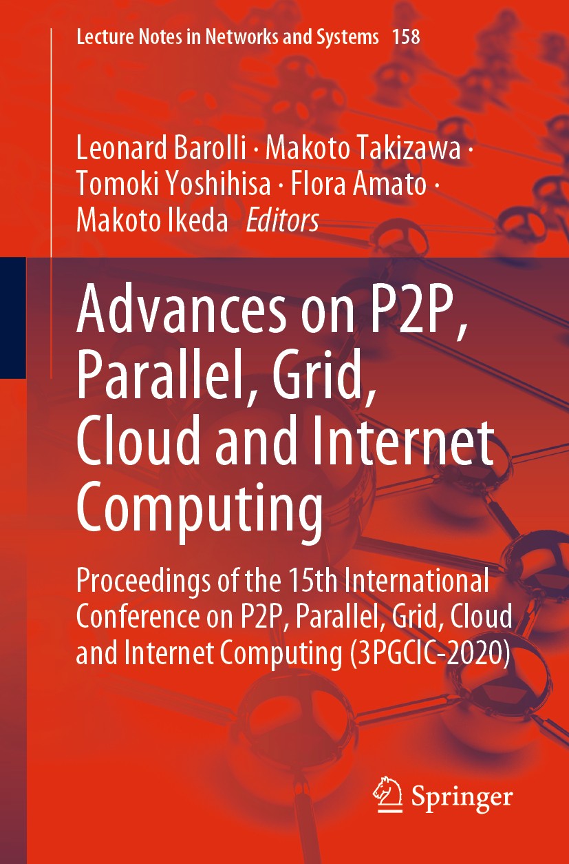 Titlebook: Advances on P2P, Parallel, Grid, Cloud and Internet Computing; Proceedings of the 1 Leonard Barolli,Makoto Takizawa,Makoto Ikeda Conference Titlebook: Advances on P2P, Parallel, Grid, Cloud and Internet Computing; Proceedings of the 1 Leonard Barolli,Makoto Takizawa,Makoto Ikeda Conference