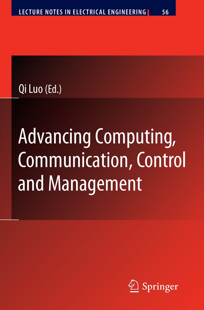 Titlebook: Advancing Computing, Communication, Control and Management; Qi Luo Book 2010 Springer-Verlag Berlin Heidelberg 2010 Extension.MATLAB.Racte Titlebook: Advancing Computing, Communication, Control and Management; Qi Luo Book 2010 Springer-Verlag Berlin Heidelberg 2010 Extension.MATLAB.Racte