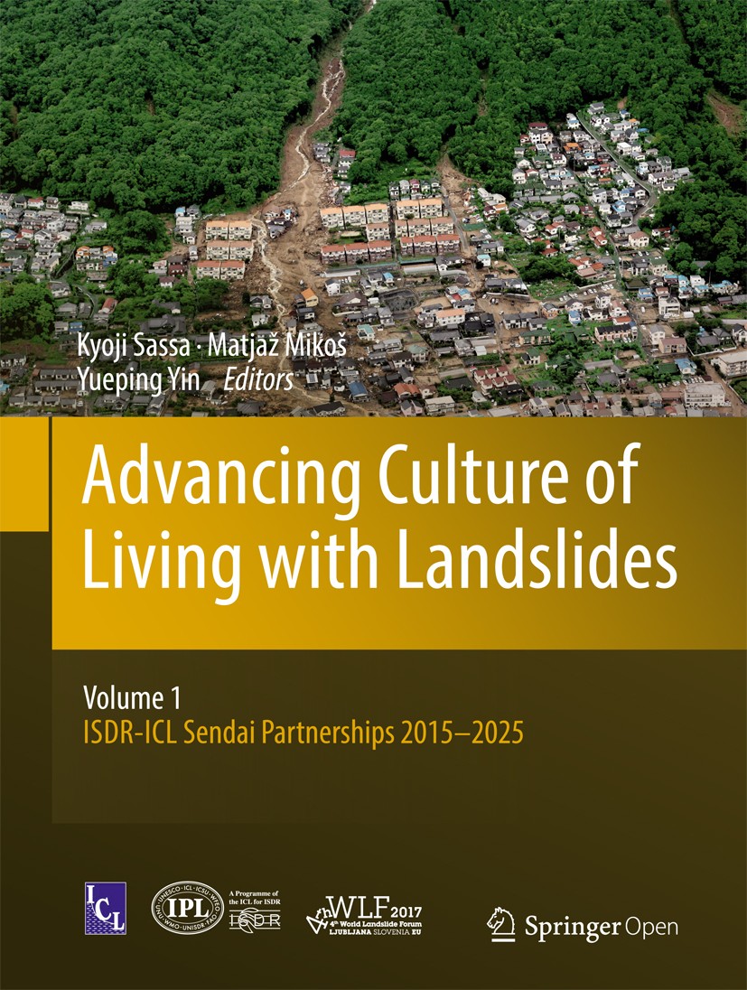 Titlebook: Advancing Culture of Living with Landslides; Volume 1 ISDR-ICL Se Kyoji Sassa,Matjaž Mikoš,Yueping Yin Conference proceedings‘‘‘‘‘‘‘‘ 2017 Titlebook: Advancing Culture of Living with Landslides; Volume 1 ISDR-ICL Se Kyoji Sassa,Matjaž Mikoš,Yueping Yin Conference proceedings‘‘‘‘‘‘‘‘ 2017