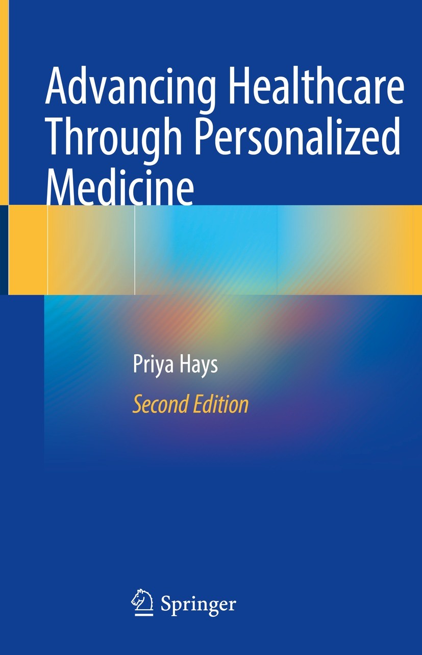 Titlebook: Advancing Healthcare Through Personalized Medicine; Priya Hays Book 2021Latest edition The Editor(s) (if applicable) and The Author(s), un Titlebook: Advancing Healthcare Through Personalized Medicine; Priya Hays Book 2021Latest edition The Editor(s) (if applicable) and The Author(s), un