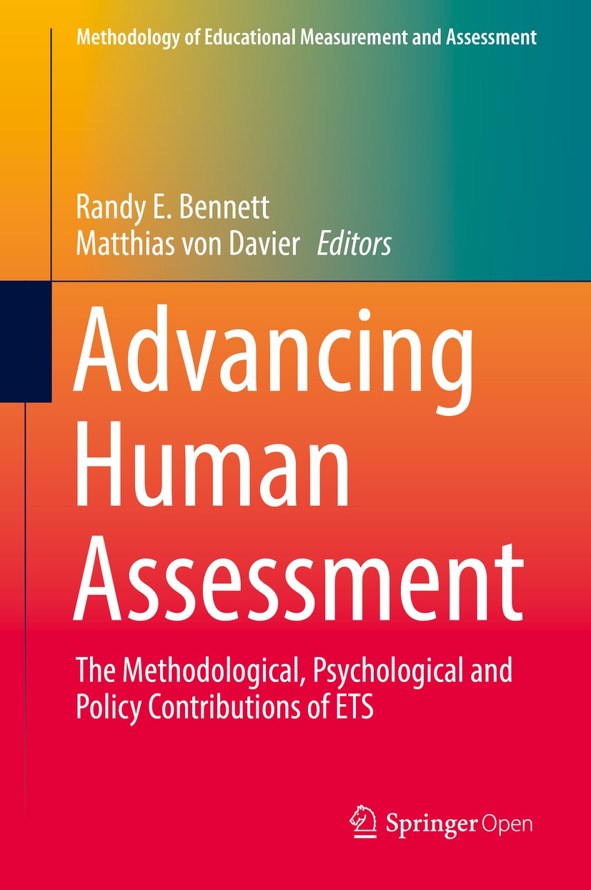 Titlebook: Advancing Human Assessment; The Methodological, Randy E. Bennett,Matthias von Davier Book‘‘‘‘‘‘‘‘ 2017 Educational Testing Service 2017 Ed Titlebook: Advancing Human Assessment; The Methodological, Randy E. Bennett,Matthias von Davier Book‘‘‘‘‘‘‘‘ 2017 Educational Testing Service 2017 Ed