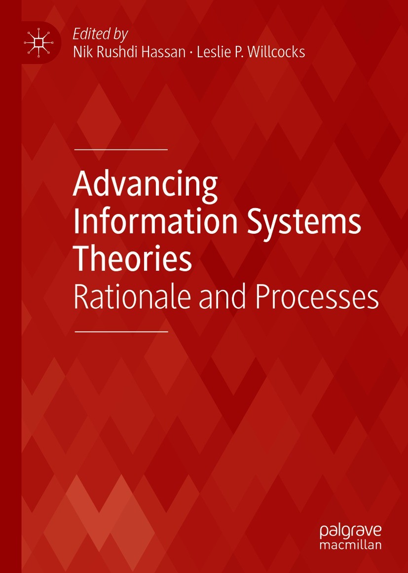Titlebook: Advancing Information Systems Theories; Rationale and Proces Nik Rushdi Hassan,Leslie P. Willcocks Book 2021 The Editor(s) (if applicable) Titlebook: Advancing Information Systems Theories; Rationale and Proces Nik Rushdi Hassan,Leslie P. Willcocks Book 2021 The Editor(s) (if applicable)