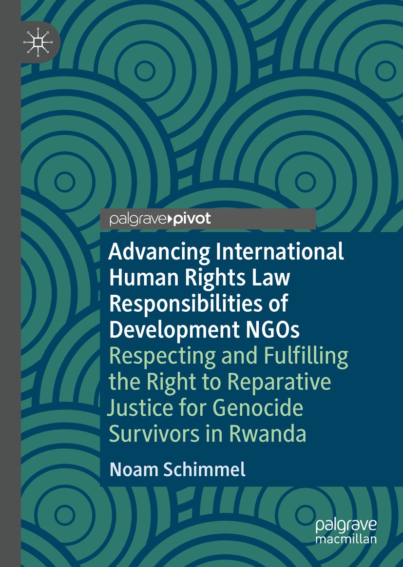 Titlebook: Advancing International Human Rights Law Responsibilities of Development NGOs; Respecting and Fulfi Noam Schimmel Book 2020 The Editor(s) ( Titlebook: Advancing International Human Rights Law Responsibilities of Development NGOs; Respecting and Fulfi Noam Schimmel Book 2020 The Editor(s) (