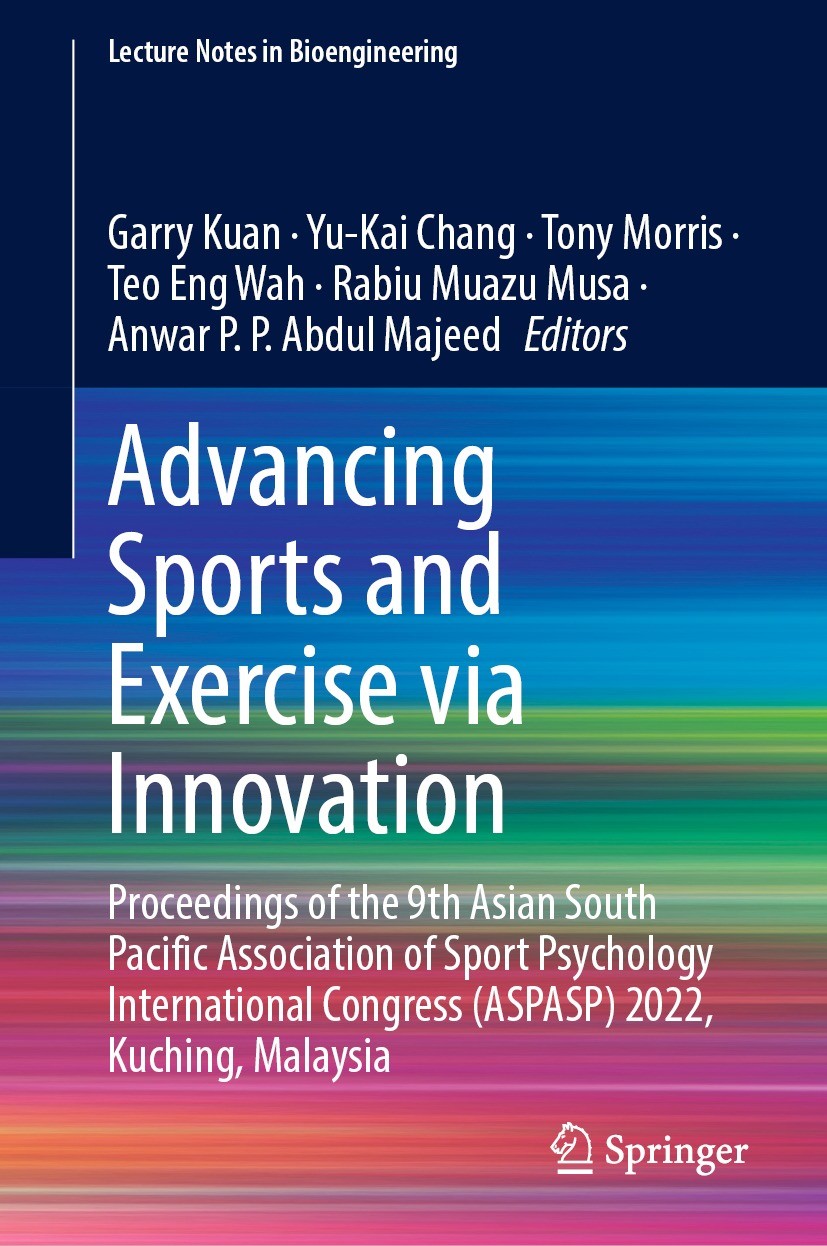 Titlebook: Advancing Sports and Exercise via Innovation; Proceedings of the 9 Garry Kuan,Yu-Kai Chang,Anwar P. P. Abdul Majeed Conference proceedings Titlebook: Advancing Sports and Exercise via Innovation; Proceedings of the 9 Garry Kuan,Yu-Kai Chang,Anwar P. P. Abdul Majeed Conference proceedings