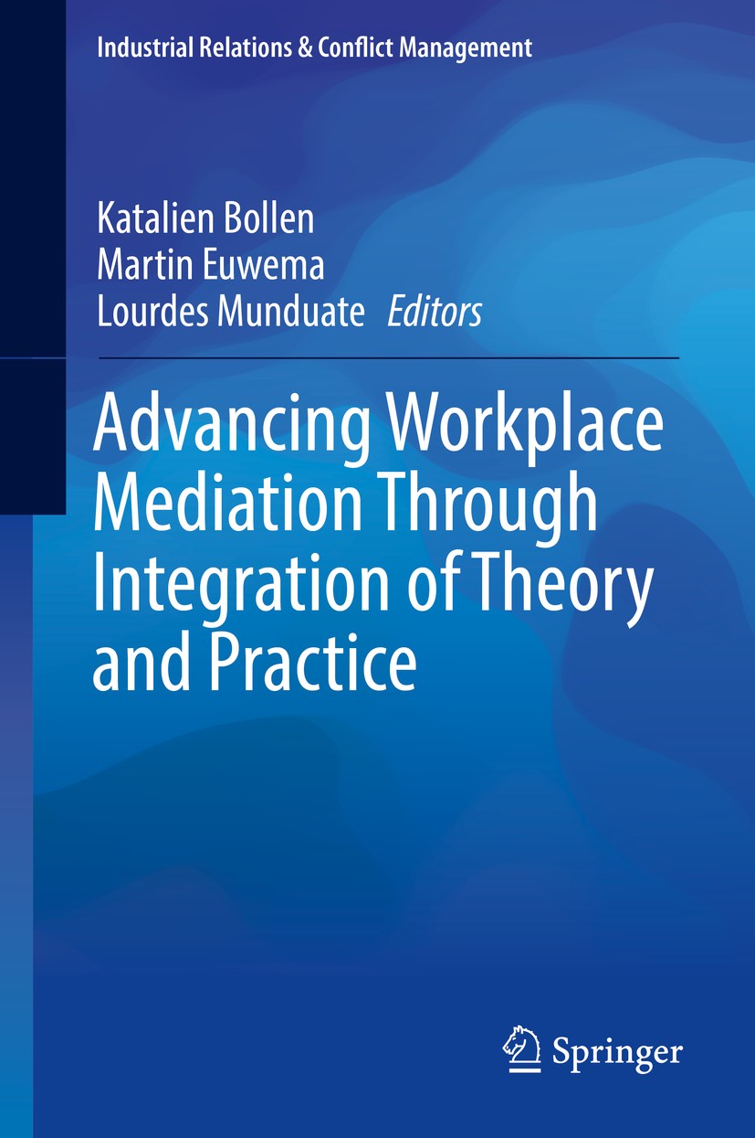 Titlebook: Advancing Workplace Mediation Through Integration of Theory and Practice; Katalien Bollen,Martin Euwema,Lourdes Munduate Book 2016 The Edi Titlebook: Advancing Workplace Mediation Through Integration of Theory and Practice; Katalien Bollen,Martin Euwema,Lourdes Munduate Book 2016 The Edi