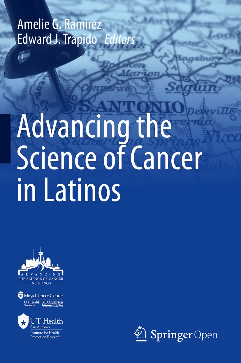 Titlebook: Advancing the Science of Cancer in Latinos; Amelie G. Ramirez,Edward J. Trapido Book‘‘‘‘‘‘‘‘ 2020 The Editor(s) (if applicable) and The Au Titlebook: Advancing the Science of Cancer in Latinos; Amelie G. Ramirez,Edward J. Trapido Book‘‘‘‘‘‘‘‘ 2020 The Editor(s) (if applicable) and The Au