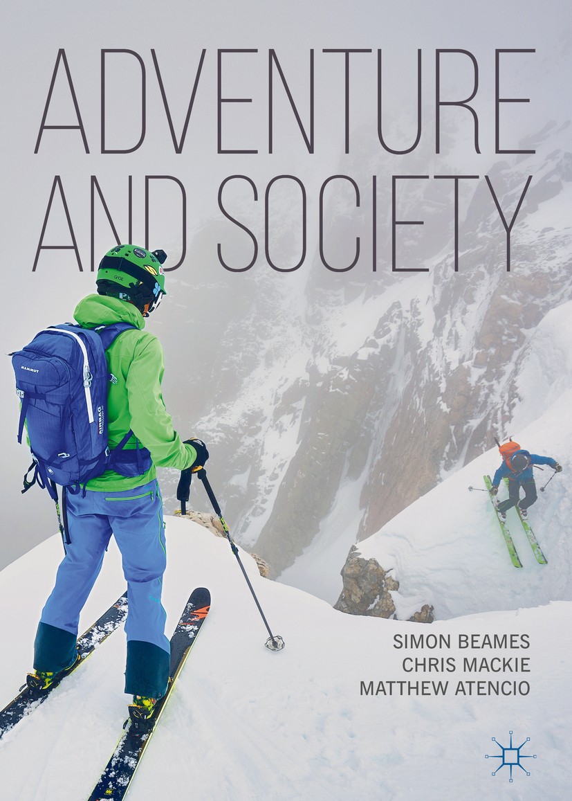 Titlebook: Adventure and Society; Simon Beames,Chris Mackie,Matthew Atencio Textbook 2019 The Editor(s) (if applicable) and The Author(s) 2019 sport Titlebook: Adventure and Society; Simon Beames,Chris Mackie,Matthew Atencio Textbook 2019 The Editor(s) (if applicable) and The Author(s) 2019 sport