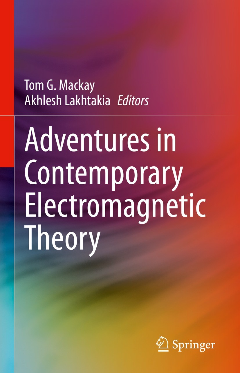 Titlebook: Adventures in Contemporary Electromagnetic Theory; Tom G. Mackay,Akhlesh Lakhtakia Book 2023 The Editor(s) (if applicable) and The Author( Titlebook: Adventures in Contemporary Electromagnetic Theory; Tom G. Mackay,Akhlesh Lakhtakia Book 2023 The Editor(s) (if applicable) and The Author(