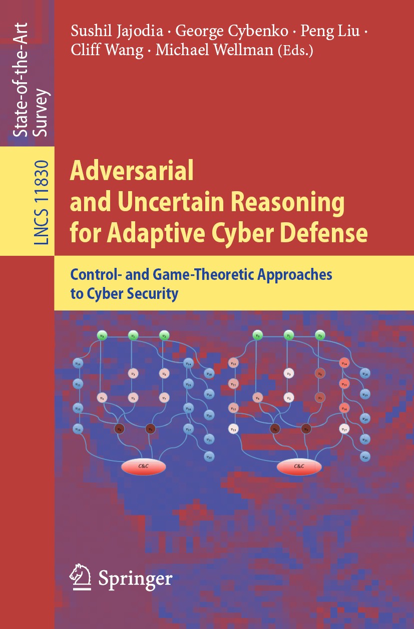 Titlebook: Adversarial and Uncertain Reasoning for Adaptive Cyber Defense; Control- and Game-Th Sushil Jajodia,George Cybenko,Michael Wellman Book 201 Titlebook: Adversarial and Uncertain Reasoning for Adaptive Cyber Defense; Control- and Game-Th Sushil Jajodia,George Cybenko,Michael Wellman Book 201