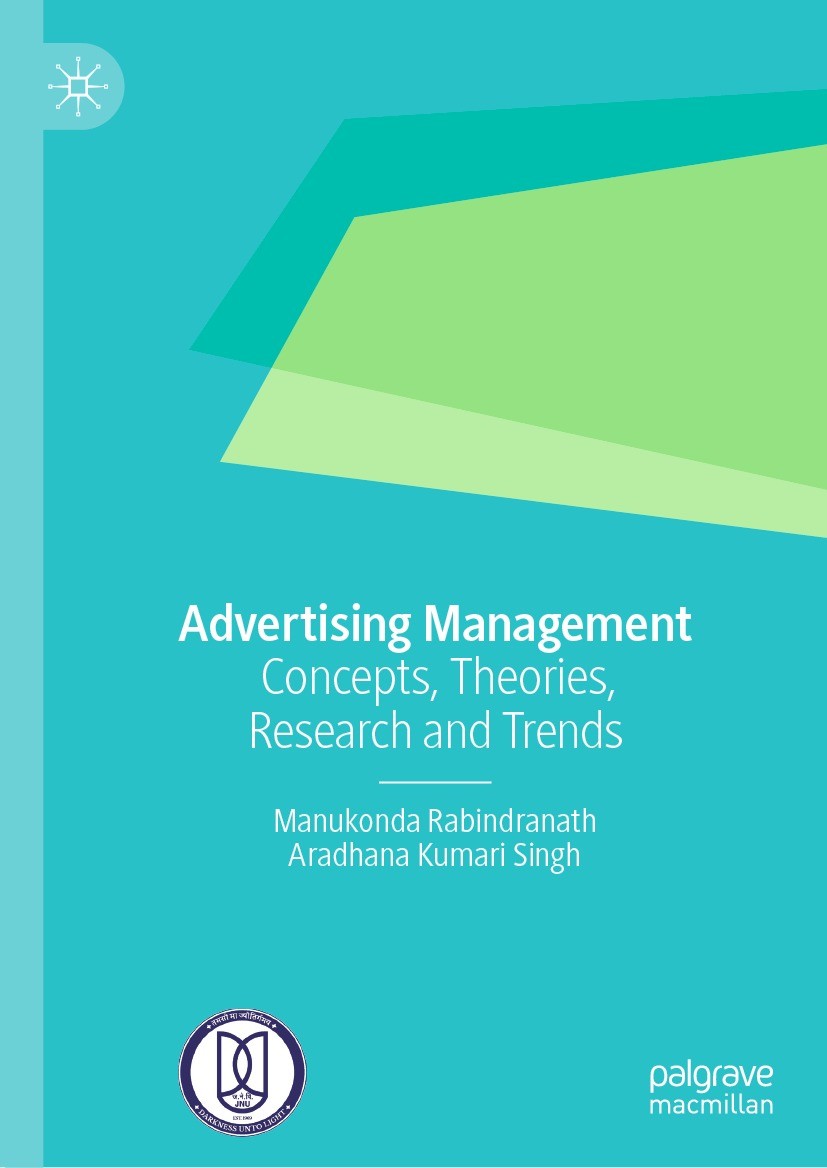 Titlebook: Advertising Management; Concepts, Theories, Manukonda Rabindranath,Aradhana Kumari Singh Book 2024 The Editor(s) (if applicable) and The A Titlebook: Advertising Management; Concepts, Theories, Manukonda Rabindranath,Aradhana Kumari Singh Book 2024 The Editor(s) (if applicable) and The A
