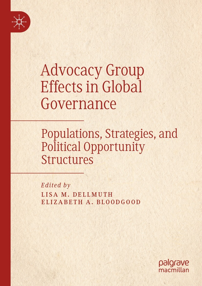 Titlebook: Advocacy Group Effects in Global Governance; Populations, Strateg Lisa M. Dellmuth,Elizabeth A. Bloodgood Book 2023 The Editor(s) (if appli Titlebook: Advocacy Group Effects in Global Governance; Populations, Strateg Lisa M. Dellmuth,Elizabeth A. Bloodgood Book 2023 The Editor(s) (if appli