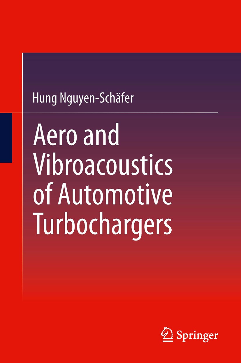 Titlebook: Aero and Vibroacoustics of Automotive Turbochargers; Hung Nguyen-Schäfer Book 2013 Springer-Verlag Berlin Heidelberg 2013 Automotive Turbo Titlebook: Aero and Vibroacoustics of Automotive Turbochargers; Hung Nguyen-Schäfer Book 2013 Springer-Verlag Berlin Heidelberg 2013 Automotive Turbo