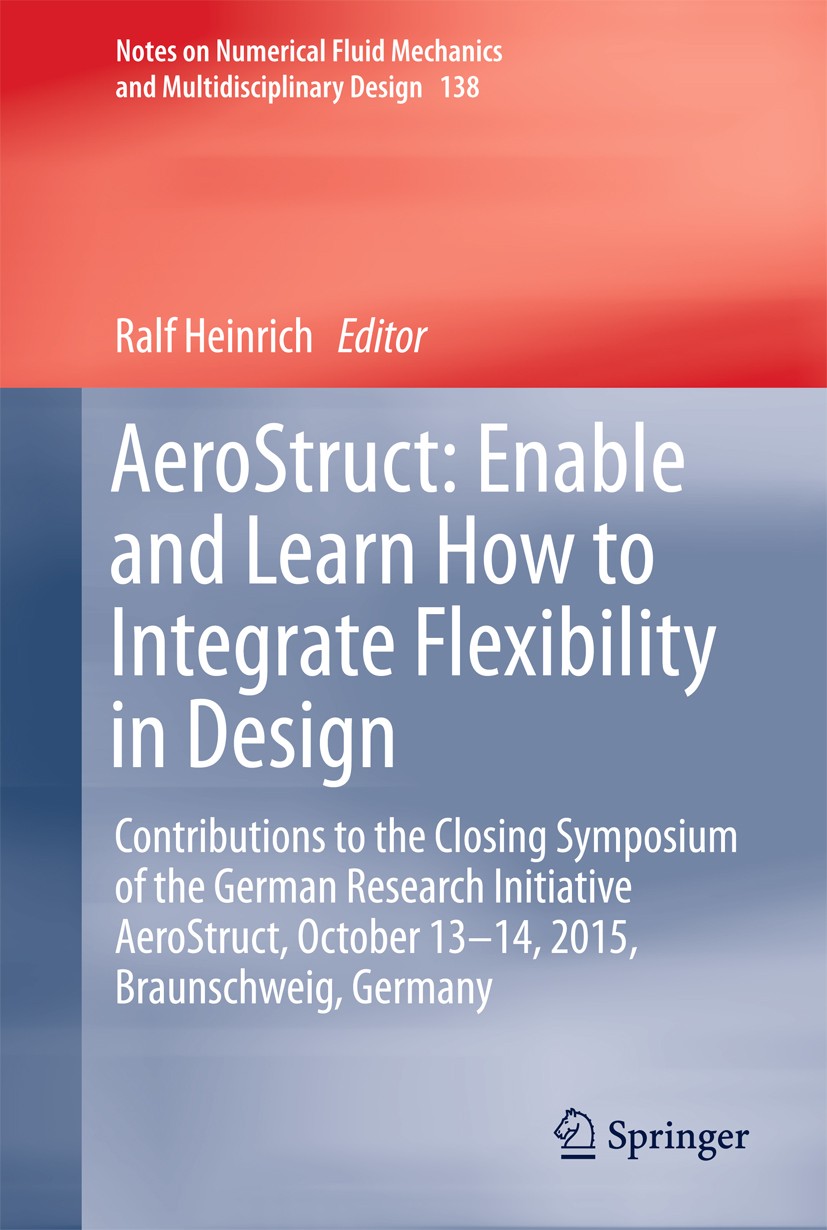 Titlebook: AeroStruct: Enable and Learn How to Integrate Flexibility in Design; Contributions to the Ralf Heinrich Conference proceedings 2018 Springe Titlebook: AeroStruct: Enable and Learn How to Integrate Flexibility in Design; Contributions to the Ralf Heinrich Conference proceedings 2018 Springe
