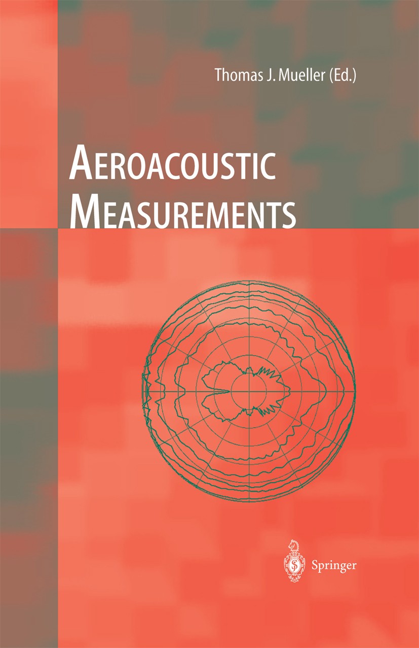 Titlebook: Aeroacoustic Measurements; Christopher S. Allen,William K. Blake,James R. Und Book 2002 Springer-Verlag Berlin Heidelberg 2002 Aeroakustik Titlebook: Aeroacoustic Measurements; Christopher S. Allen,William K. Blake,James R. Und Book 2002 Springer-Verlag Berlin Heidelberg 2002 Aeroakustik