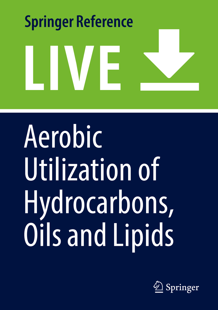 Titlebook: Aerobic Utilization of Hydrocarbons, Oils, and Lipids; Fernando Rojo Living reference work 20200th edition Biodegradation.Hydrocarbons.Ba Titlebook: Aerobic Utilization of Hydrocarbons, Oils, and Lipids; Fernando Rojo Living reference work 20200th edition Biodegradation.Hydrocarbons.Ba