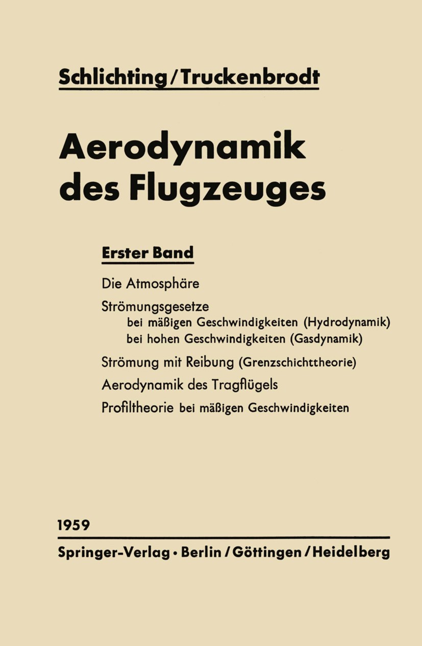 Titlebook: Aerodynamik des Flugzeuges; Erster Band: Grundla H. Schlichting,E. Truckenbrodt Textbook 19591st edition Springer-Verlag Berlin Heidelberg Titlebook: Aerodynamik des Flugzeuges; Erster Band: Grundla H. Schlichting,E. Truckenbrodt Textbook 19591st edition Springer-Verlag Berlin Heidelberg