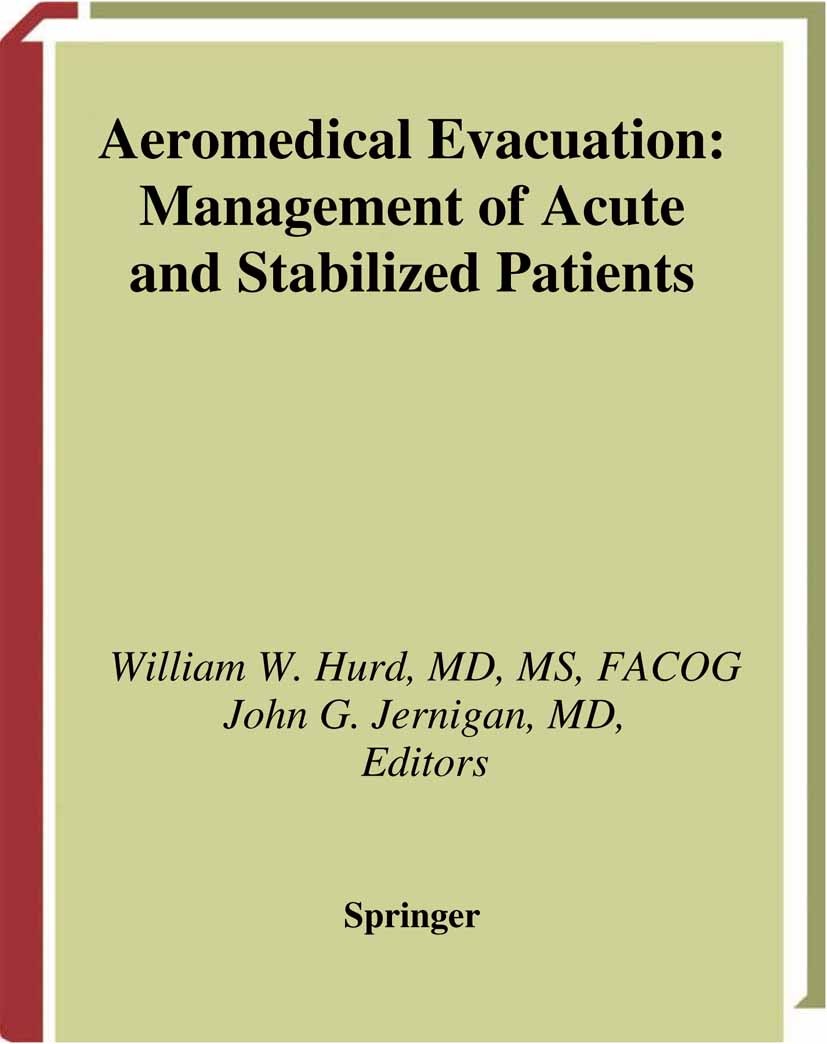 Titlebook: Aeromedical Evacuation; Management of Acute William W. Hurd (Nicholas J. Thompson Professor an Book 20031st edition Springer Science+Busin Titlebook: Aeromedical Evacuation; Management of Acute William W. Hurd (Nicholas J. Thompson Professor an Book 20031st edition Springer Science+Busin