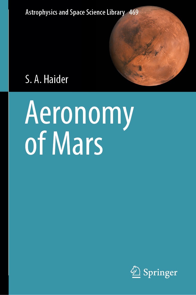 Titlebook: Aeronomy of Mars; S. A. Haider Book 2023 Springer Nature Singapore Pte Ltd. 2023 Mars Upper Ionosphere.Modeling the Martian atmosphere.Ion Titlebook: Aeronomy of Mars; S. A. Haider Book 2023 Springer Nature Singapore Pte Ltd. 2023 Mars Upper Ionosphere.Modeling the Martian atmosphere.Ion