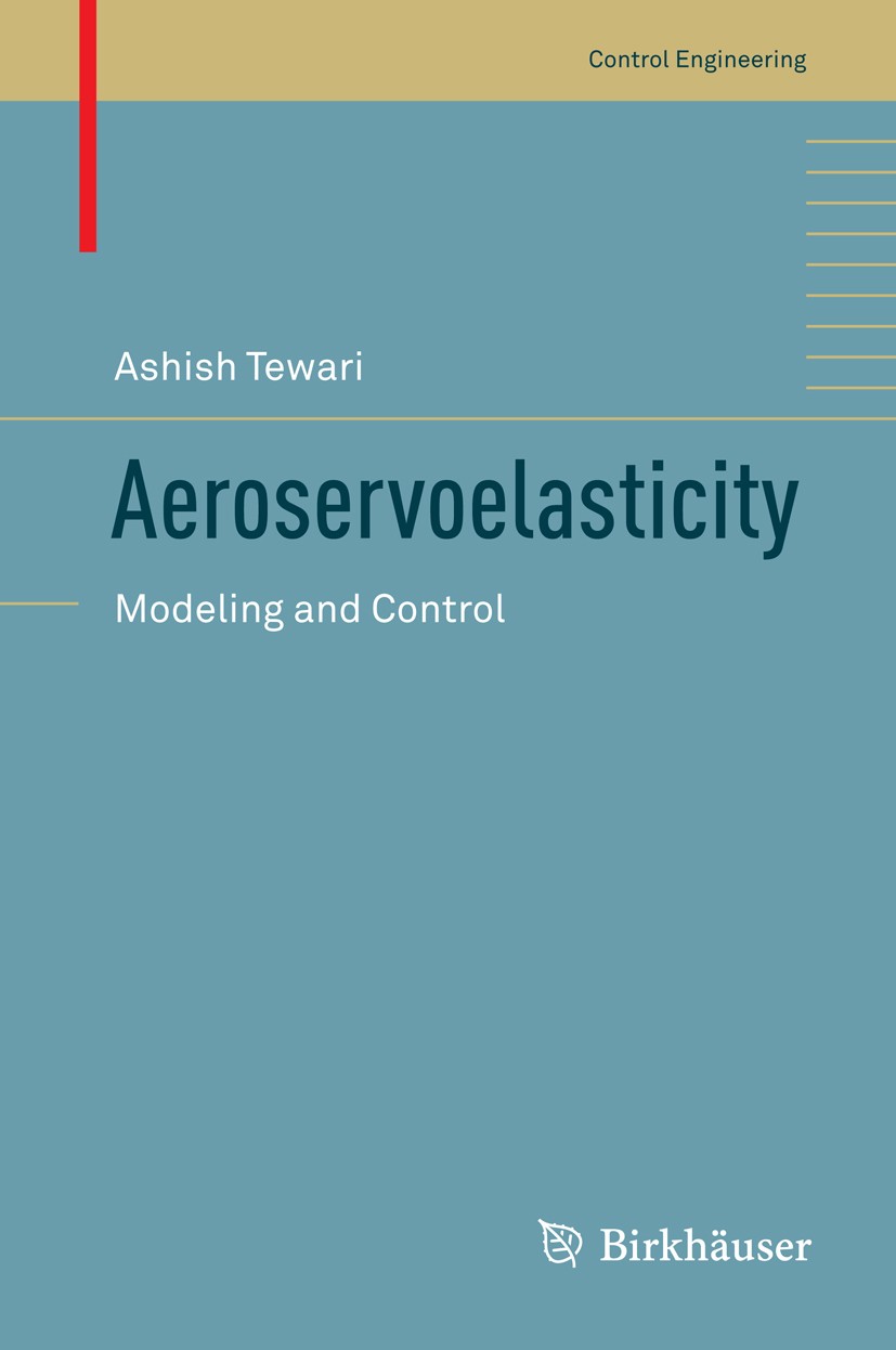 Titlebook: Aeroservoelasticity; Modeling and Control Ashish Tewari Book 2015 Springer Science+Business Media, LLC 2015 active load alleviation and flu Titlebook: Aeroservoelasticity; Modeling and Control Ashish Tewari Book 2015 Springer Science+Business Media, LLC 2015 active load alleviation and flu