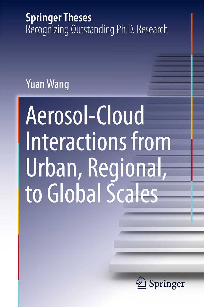 Titlebook: Aerosol-Cloud Interactions from Urban, Regional, to Global Scales; Yuan Wang Book 2015 Springer-Verlag Berlin Heidelberg 2015 Aerosol Forc Titlebook: Aerosol-Cloud Interactions from Urban, Regional, to Global Scales; Yuan Wang Book 2015 Springer-Verlag Berlin Heidelberg 2015 Aerosol Forc