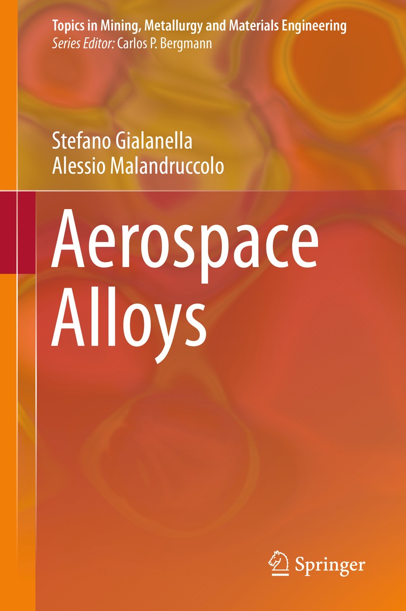 Titlebook: Aerospace Alloys; Stefano Gialanella,Alessio Malandruccolo Book 2020 Springer Nature Switzerland AG 2020 Aerospace materials.gas turbine a Titlebook: Aerospace Alloys; Stefano Gialanella,Alessio Malandruccolo Book 2020 Springer Nature Switzerland AG 2020 Aerospace materials.gas turbine a