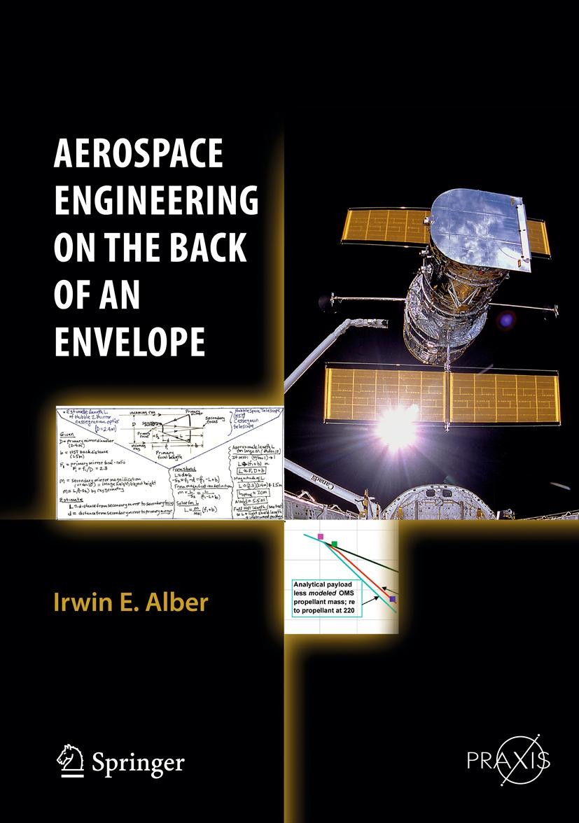Titlebook: Aerospace Engineering on the Back of an Envelope; Irwin E. Alber Book 2012 Springer Verlag Berlin Heidelberg 2012 BotE.Columbia Shuttle Ac Titlebook: Aerospace Engineering on the Back of an Envelope; Irwin E. Alber Book 2012 Springer Verlag Berlin Heidelberg 2012 BotE.Columbia Shuttle Ac