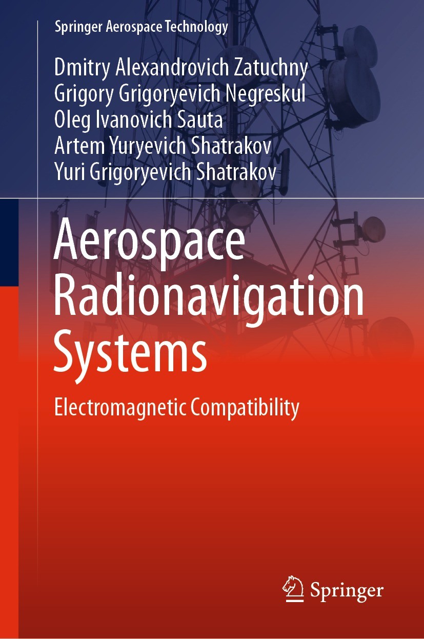 Titlebook: Aerospace Radionavigation Systems; Electromagnetic Comp Dmitry Alexandrovich Zatuchny,Grigory Grigoryevich Book 2022 The Editor(s) (if appl Titlebook: Aerospace Radionavigation Systems; Electromagnetic Comp Dmitry Alexandrovich Zatuchny,Grigory Grigoryevich Book 2022 The Editor(s) (if appl