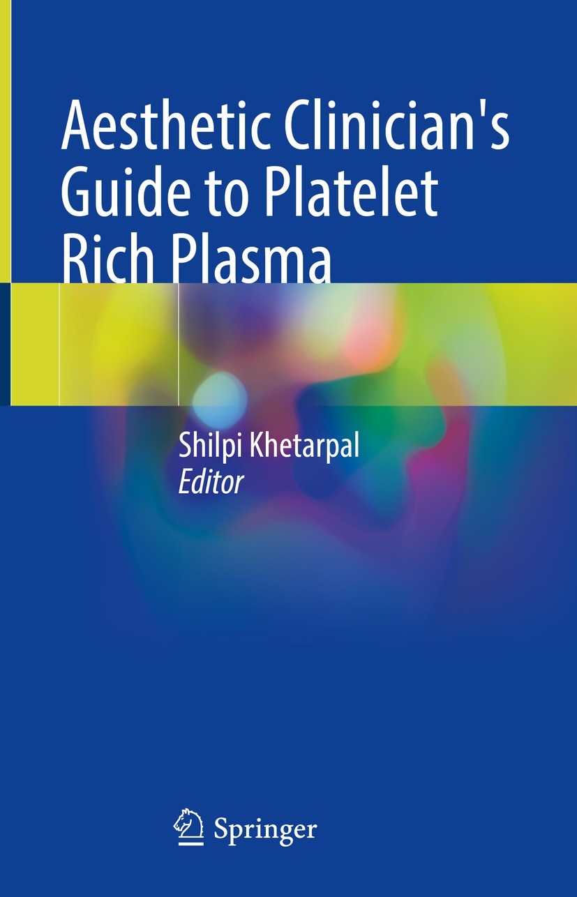 Titlebook: Aesthetic Clinician‘s Guide to Platelet Rich Plasma; Shilpi Khetarpal Book 2021 The Editor(s) (if applicable) and The Author(s), under exc Titlebook: Aesthetic Clinician‘s Guide to Platelet Rich Plasma; Shilpi Khetarpal Book 2021 The Editor(s) (if applicable) and The Author(s), under exc