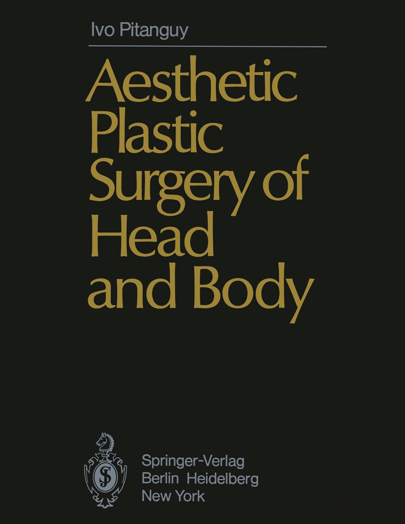 Titlebook: Aesthetic Plastic Surgery of Head and Body; Ivo Pitanguy Book 1981 Springer-Verlag Berlin Heidelberg 1981 Heart.Kosmetische Chirurgie.cosm Titlebook: Aesthetic Plastic Surgery of Head and Body; Ivo Pitanguy Book 1981 Springer-Verlag Berlin Heidelberg 1981 Heart.Kosmetische Chirurgie.cosm
