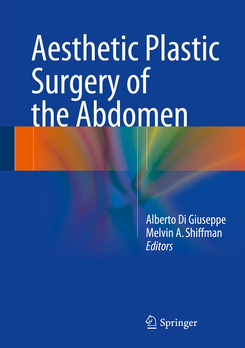 Titlebook: Aesthetic Plastic Surgery of the Abdomen; Alberto Di Giuseppe,Melvin A. Shiffman Book 2016 Springer International Publishing Switzerland 2 Titlebook: Aesthetic Plastic Surgery of the Abdomen; Alberto Di Giuseppe,Melvin A. Shiffman Book 2016 Springer International Publishing Switzerland 2