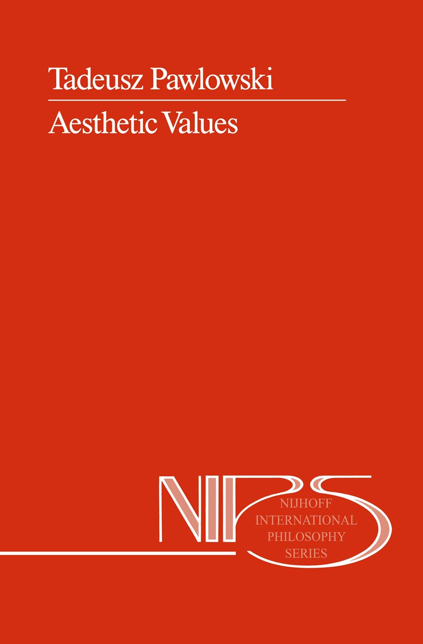 Titlebook: Aesthetic Values; Tadeusz Pawlowski Book 1989 Kluwer Academic Publishers 1989 access.avant-garde.bibliography.cognition.epoch.experience.i Titlebook: Aesthetic Values; Tadeusz Pawlowski Book 1989 Kluwer Academic Publishers 1989 access.avant-garde.bibliography.cognition.epoch.experience.i