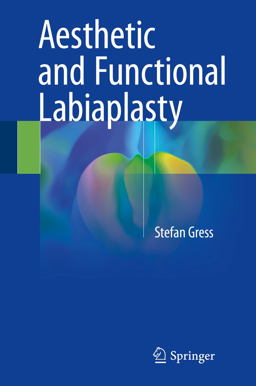 Titlebook: Aesthetic and Functional Labiaplasty; Stefan Gress Book 2017 Springer International Publishing AG 2017 Labia minora.Labia majora.Female ge Titlebook: Aesthetic and Functional Labiaplasty; Stefan Gress Book 2017 Springer International Publishing AG 2017 Labia minora.Labia majora.Female ge