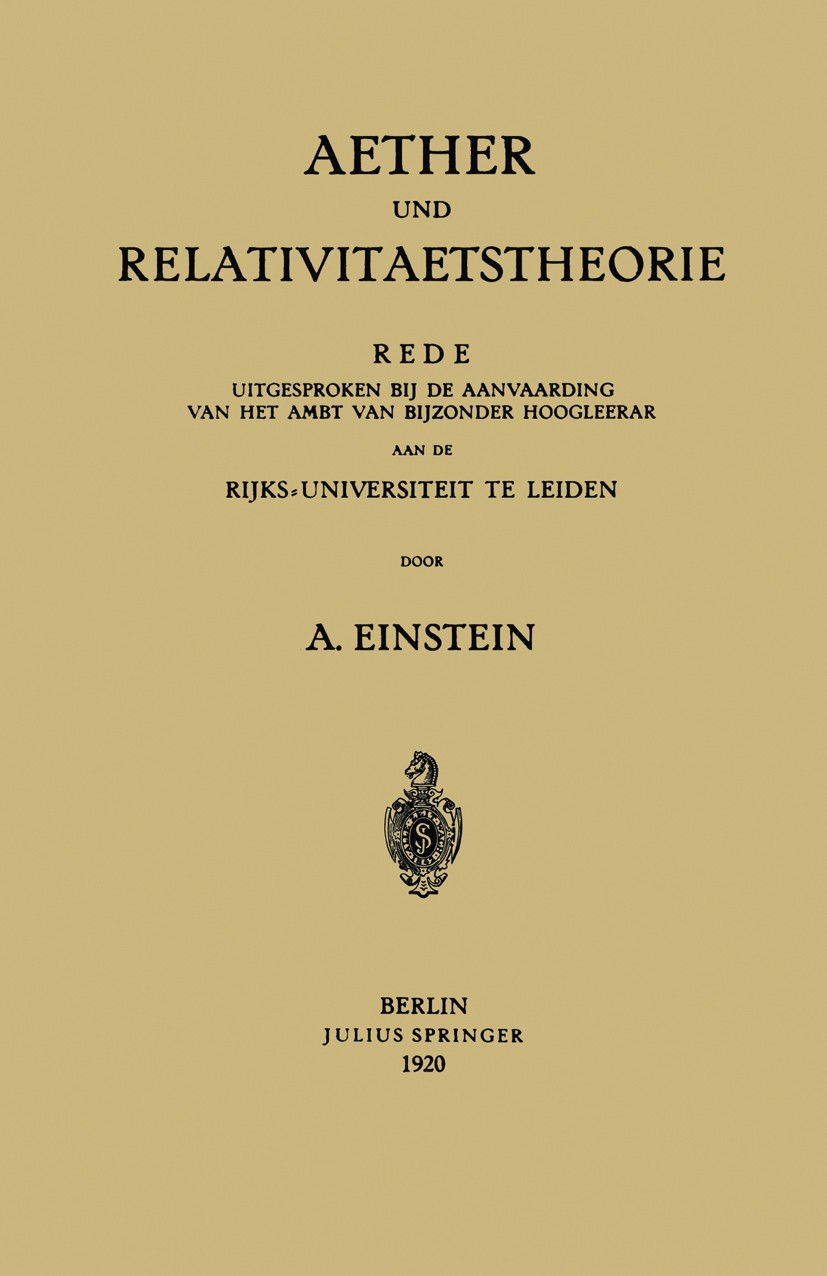 Titlebook: Aether und Relativitaetstheorie; A. Einstein Book 1920 Julius Springer in Berlin 1920 Atom.Dichte.Elementarteilchen.Gravitation.Gravitatio Titlebook: Aether und Relativitaetstheorie; A. Einstein Book 1920 Julius Springer in Berlin 1920 Atom.Dichte.Elementarteilchen.Gravitation.Gravitatio