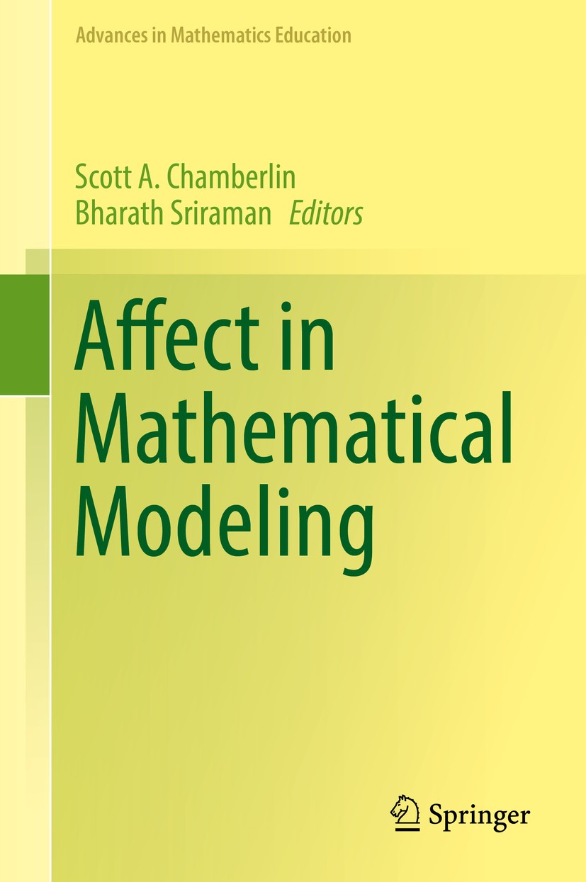 Titlebook: Affect in Mathematical Modeling; Scott A. Chamberlin,Bharath Sriraman Book 2019 Springer Nature Switzerland AG 2019 Pinel.Binet.mathematic Titlebook: Affect in Mathematical Modeling; Scott A. Chamberlin,Bharath Sriraman Book 2019 Springer Nature Switzerland AG 2019 Pinel.Binet.mathematic