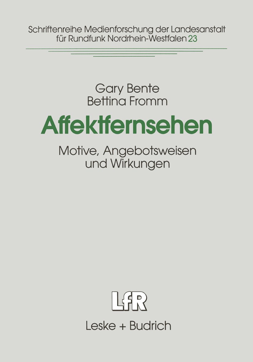 Titlebook: Affektfernsehen; Motive, Angebotsweis Gary Bente,Bettina Fromm Book 1997 Springer Fachmedien Wiesbaden 1997 Beteiligung.Beziehung.Datenanal Titlebook: Affektfernsehen; Motive, Angebotsweis Gary Bente,Bettina Fromm Book 1997 Springer Fachmedien Wiesbaden 1997 Beteiligung.Beziehung.Datenanal