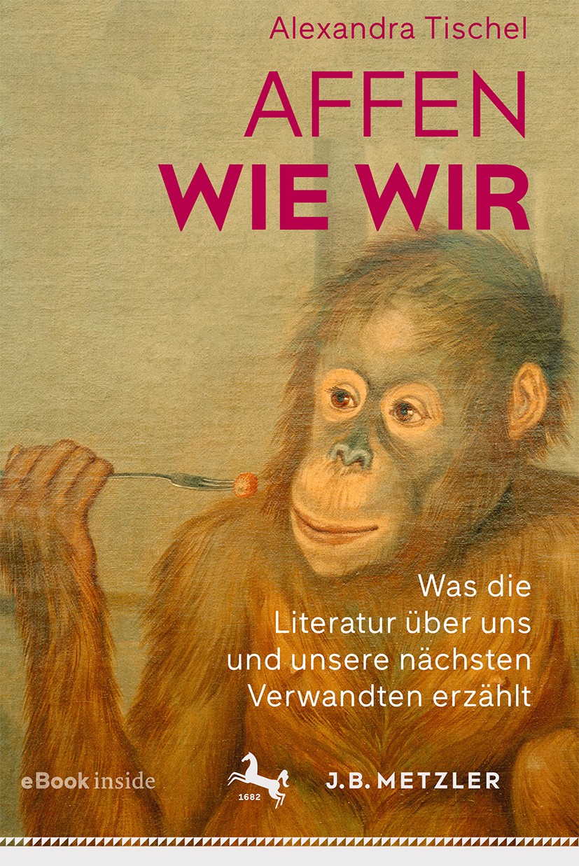 Titlebook: Affen wie wir; Was die Literatur üb Alexandra Tischel Book 2018 Springer-Verlag GmbH Deutschland 2018 Menschenaffen.Animal Studies.Anthropo Titlebook: Affen wie wir; Was die Literatur üb Alexandra Tischel Book 2018 Springer-Verlag GmbH Deutschland 2018 Menschenaffen.Animal Studies.Anthropo