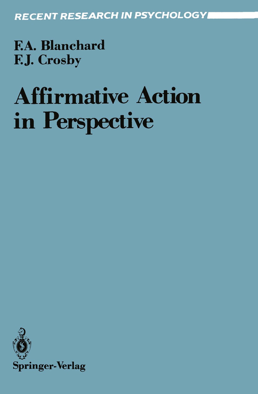 Titlebook: Affirmative Action in Perspective; Fletcher A. Blanchard,Faye J. Crosby Book 1989 Springer-Verlag New York Inc. 1989 Nation.education.eval Titlebook: Affirmative Action in Perspective; Fletcher A. Blanchard,Faye J. Crosby Book 1989 Springer-Verlag New York Inc. 1989 Nation.education.eval