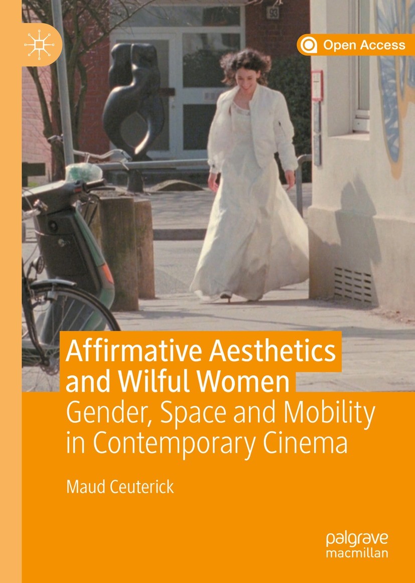 Titlebook: Affirmative Aesthetics and Wilful Women; Gender, Space and Mo Maud Ceuterick Book‘‘‘‘‘‘‘‘ 2020 The Editor(s) (if applicable) and The Author Titlebook: Affirmative Aesthetics and Wilful Women; Gender, Space and Mo Maud Ceuterick Book‘‘‘‘‘‘‘‘ 2020 The Editor(s) (if applicable) and The Author